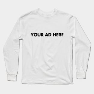 Your Ad Here Long Sleeve T-Shirt